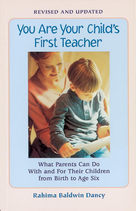 Rahima Baldwin Dancy/You Are Your Child's First Teacher@What Parents Can Do With And For Their Children F@Revised